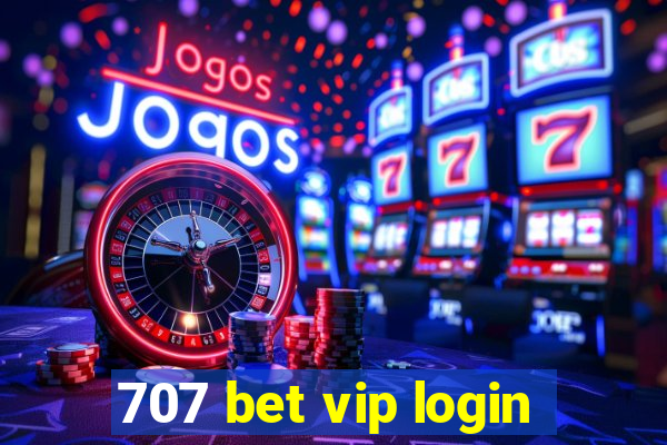 707 bet vip login